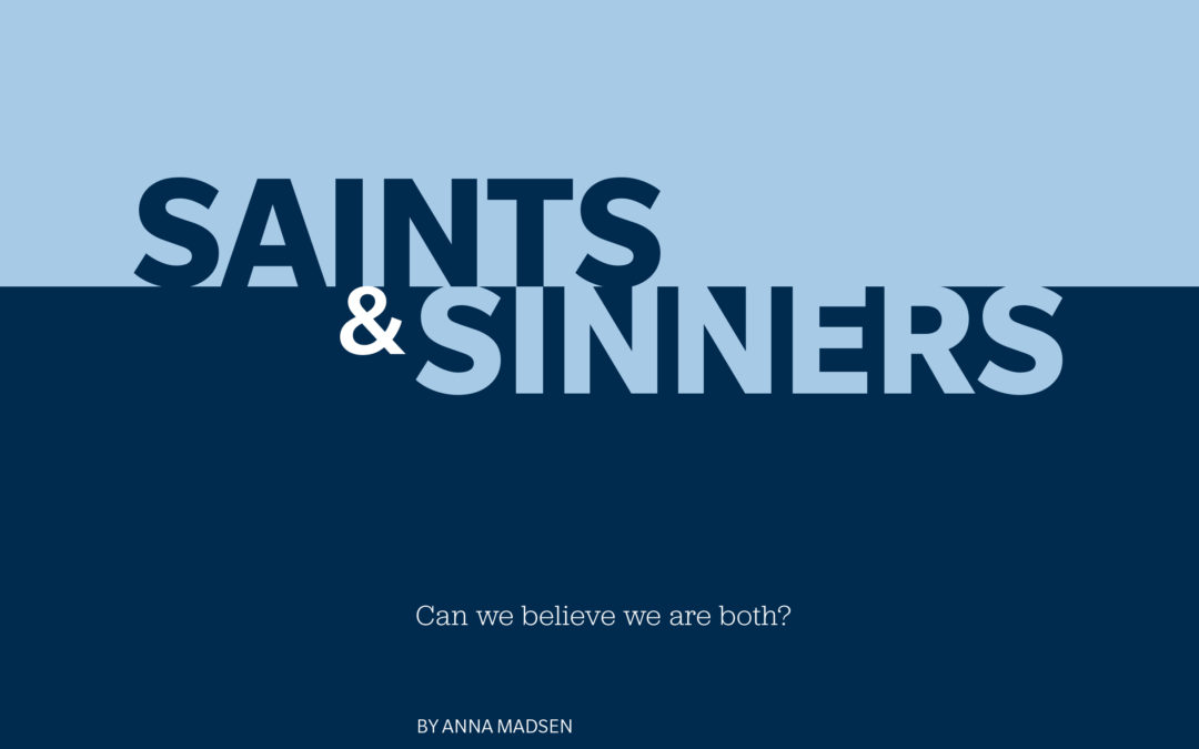 Saints and sinners: Can we believe we are both?